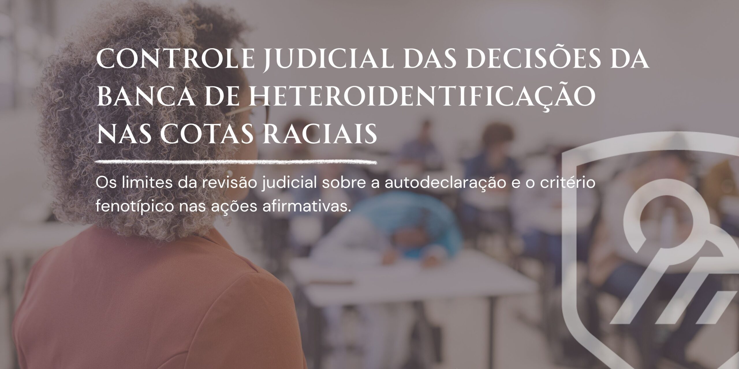 Advogado cotas raciais em Porto Alegre analisando recurso contra indeferimento de banca de heteroidentificação